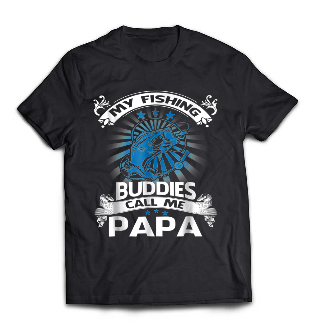 My Fishing Buddies Call Me Papa T-Shirt: The Perfect Gift for Fishing Dads